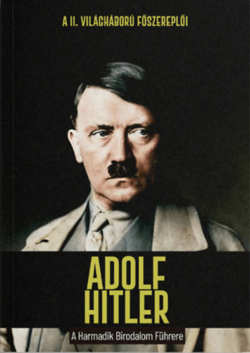 Joan Solé - Adolf Hitler - A Harmadik Birodalom Führere