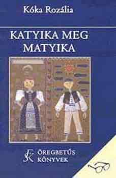 Kka Rozlia - Katyika meg Matyika