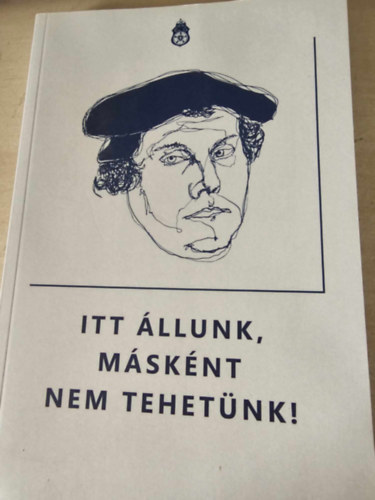 Itt �llunk, m�sk�nt nem tehet�nk!