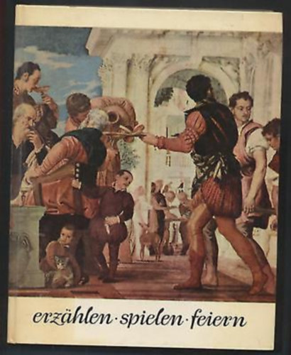 Elfriede Kiel und Josef G�lden - erz�hlen spielen feiern - Katholisches Hausbuch Jahr des Herrn, 1977