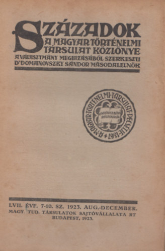 Dr. Domanovszky S�ndor  (szerk.) - Sz�zadok a Magyar T�rt�nelmi t�rsulat k�zl�nye LVII. �vf. 7-10. sz. 1923. aug.-december.