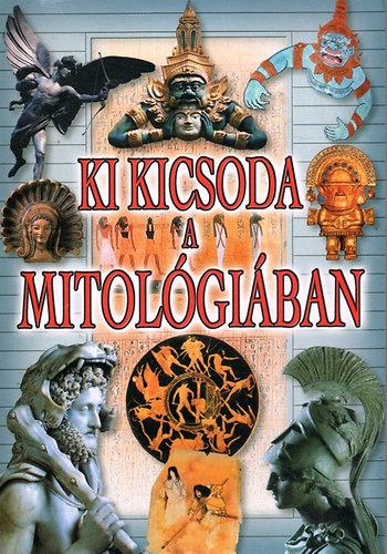 Gyergyel Antal  (szerk.) - Ki kicsoda a mitol�gi�ban?