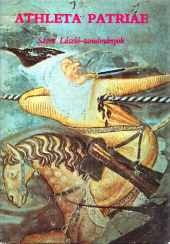 Mezey Lszl  (szerk.) - Athleta Patriae (Szent Lszl-tanulmnyok)