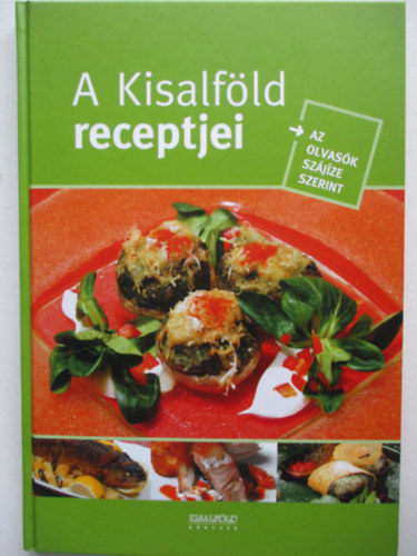 Nyerges Csaba  (szerk.) - A Kisalf�ld receptjei - Az olvas�k sz�j�ze szerint