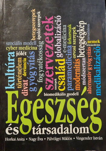 Nagy �va, P�lv�lgyi Mikl�s, Vingender Istv�n Horkai Anita - Eg�szs�g �s t�rsadalom