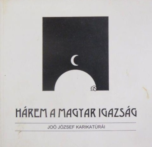 Hárem a Magyar Igazság. Joó József karikatúrái