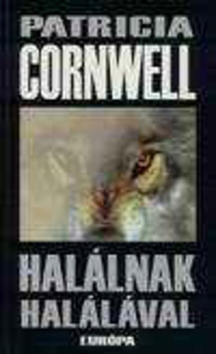 Fordította: Uram Tamás Patrica Cornwell - Halálnak halálával (Kay Scarpetta 10.)