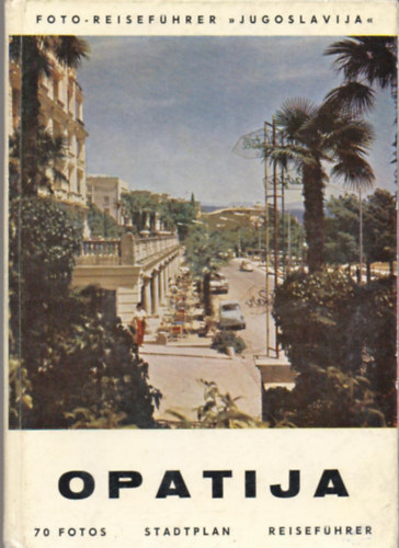 Ivo Frol - Opatija - Foto-Reisefhrer, Jugoslavija