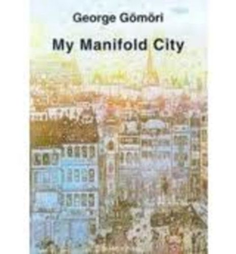 George Gmri - My manifold city