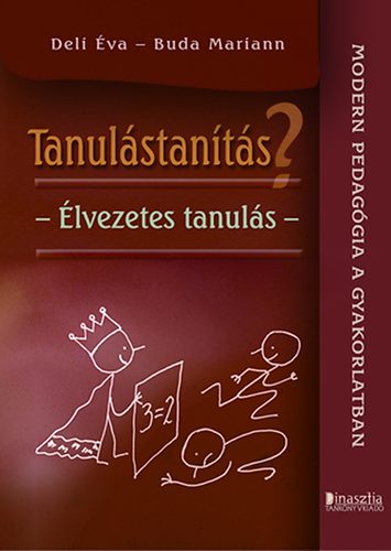Buda Mariann; Deli Éva - Tanulástanítás? - Élvezetes tanulás