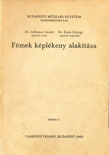 Dr. Gillemot Lszl; Dr. Ziaja Gyrgy - Fmek kplkeny alaktsa