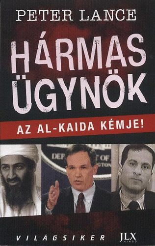 Peter Lance - Hármas ügynök - Az Al-Kaida kémje!