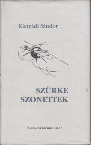 Kányádi Sándor - Szürke szonettek
