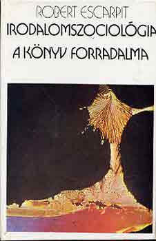 Robert Escarpit - Irodalomszociolgia - A knyv forradalma