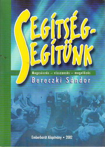 Bereczki Sndor  (szerk.) - Segtsg - segtnk (Megcsszs, visszaess, megelzs)