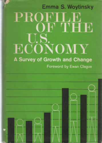 Emma S. Woytinsky - Profile of the U.S. Economy - A Survey of Growth and Change
