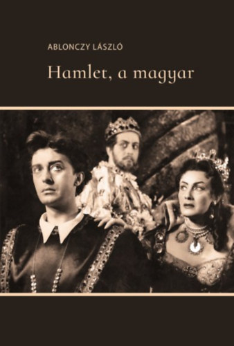 Ablonczy L�szl� - Hamlet, a magyar