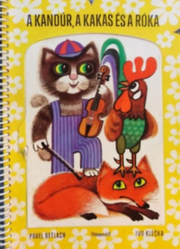 Pavel Betlach Ivo Klecka - A kand�r, a kakas �s a r�ka