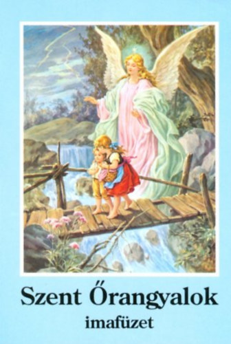 Szent �rangyalok imaf�zet