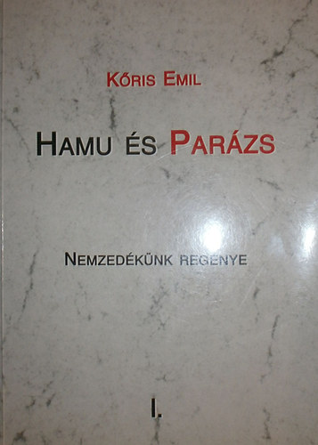 Kris Emil - Hamu s parzs - Nemzedknk regnye I. ktet