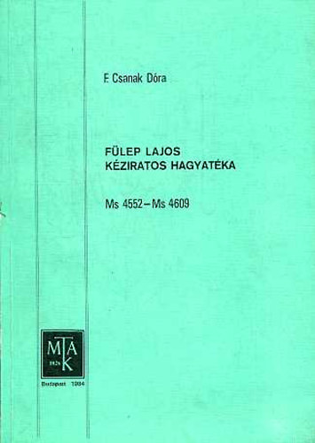 F. Csanak Dra - Flep Lajos kziratos hagyatka. Ms 4552 - Ms 4609