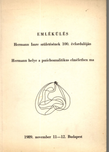 Eml�k�l�s Hermann Imre sz�let�s�nek 100. �vfordul�j�n: Hermann helye a pszichoanalitikus elm�letben ma
