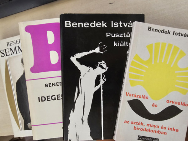 Benedek Istv�n - 4db Benedek Istv�n m�: Semmelweis+ Ideges emberek+ Puszt�ba ki�ltott sz�+ Var�zsl�s �s orvosl�s az azt�k, maya �s inka birodalomban