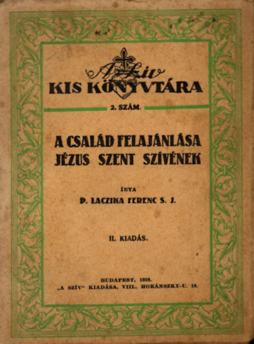 P. Laczika Ferenc S.J. - A csald felajnlsa Jzus szent szvnek