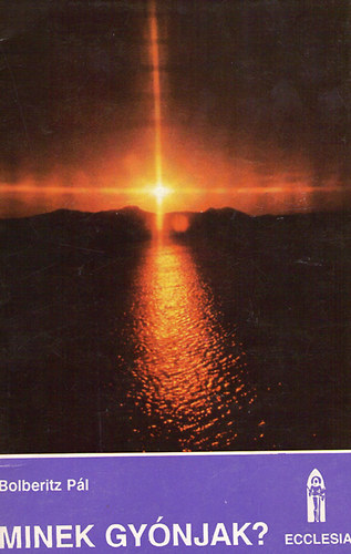 Bolberitz P�l - Minek gy�njak?