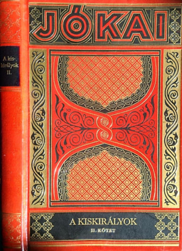 J�kai M�r, Luk�csy S�ndor (szerk.) - A kiskir�lyok II. (J�kai M�r munk�i gy�jtem�nyes d�szkiad�s 40)