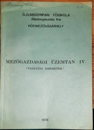 lelmiszeripari Fiskola llattenysztsi Kar - Hdmezvsrhely - Mezgazdasgi zemtan IV /vezetsi ismertek/