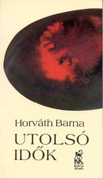 Horv�th Barna - Utols� id�k