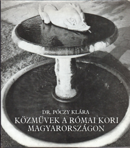 Dr. Pczy Klra - Kzmvek a rmai kori Magyarorszgon
