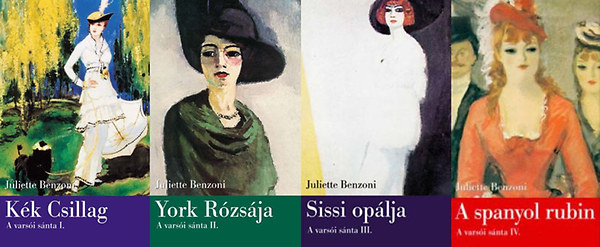 Juliette Benzoni - A varsói sánta I-IV. (Kék csillag-York rózsája-Sissi opálja-A spanyol rubin)
