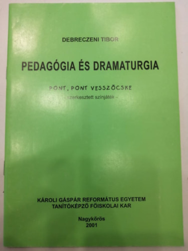 Debreczeni Tibor - Pedag�gia �s dramaturgia (Pont, pont vessz�cske)