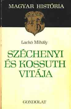 Laczk� Mih�ly - Sz�chenyi �s Kossuth vit�ja (magyar hist�ria)