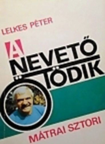 Lelkes P�ter - A nevet� �t�dik-M�trai sztori
