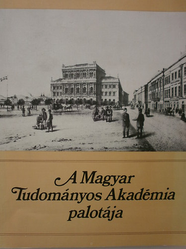 Rzsa Gyrgy - A Magyar Tudomnyos Akadmia palotja