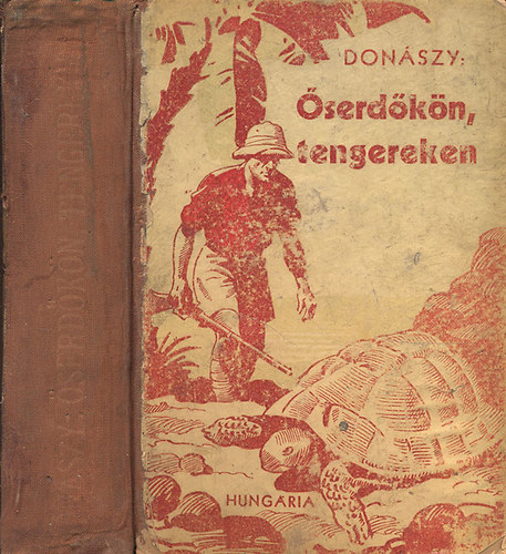 Donászy Ferenc - Őserdőkön, tengereken (Természeti képek és vadászkalandok mind az öt világrészből) + Harc a fenevadakkal + Vadászkalandok vad tájakon (3 mű egybekötve)