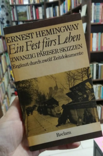 Ernest Hemingway - Ein Fest f�rs Leben - Zwanzig Parisier Skizzen (Hemingway: V�ndor�nnep - n�met nyelven)