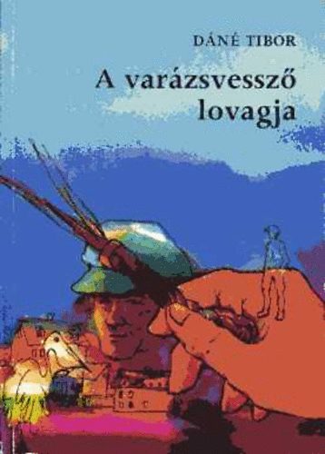 D�n� Tibor - A var�zsvessz� lovagja