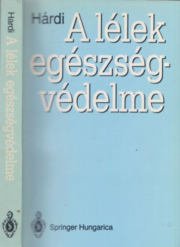 Dr. Hrdi Istvn - A llek egszsgvdelme. A lelki egszsgvdelem jelene s tvlatai