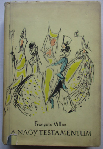 Francois Villon - A nagy testamentum