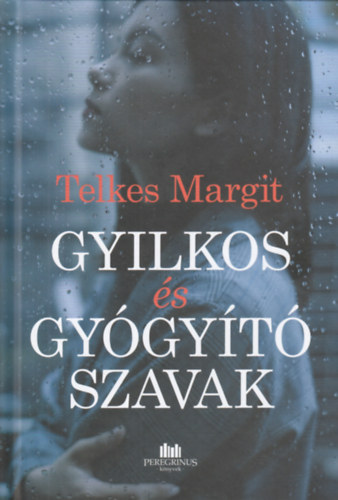 Telkes Margit - Gyilkos s gygyt szavak