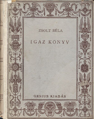 Zsolt Béla - Igaz könyv