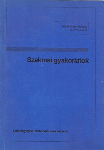 Sommer Lszl szerk. - Textiltechnikuskpzs-szakmai gyakorlatok