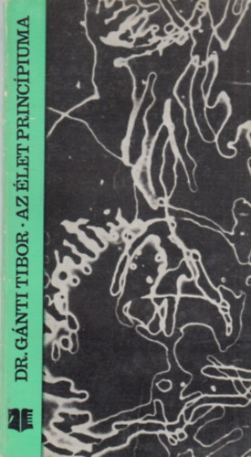Dr. Gnti Tibor - Az let princpiuma