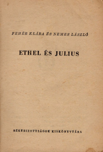 Feh�r Kl�ra-Nemes L�szl� - Ethel �s Julius