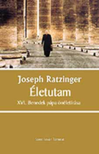 Joseph Ratzinger - �letutam - XVI. Benedek p�pa �n�let�r�sa