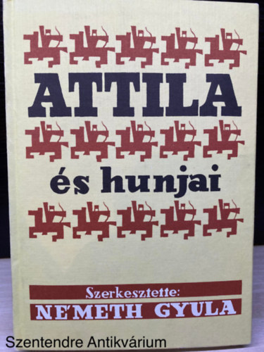 Eckhardt Sndor; Ligeti Lajos; Vczy Pter; Fettich Nndor, Szerk.: Nmeth Gyula - Attila s hunjai     - Fekete-fehr illusztrcikat, kihajthat trkpet tartalmaz.